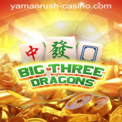 Big Three Dragons: Unveiling the Intricacies of Yamanrush
