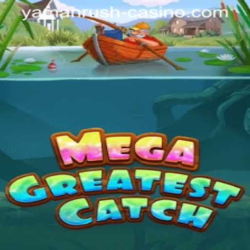 MegaGreatestCatch: Dive into the Exciting World of Yamanrush